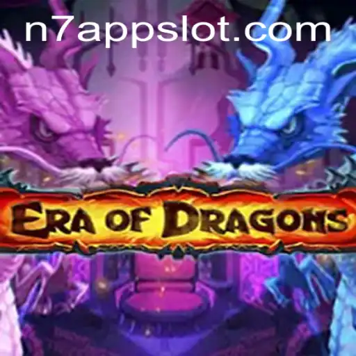 EraOfDragons: Unveiling the Legendary Adventure with N7.APP