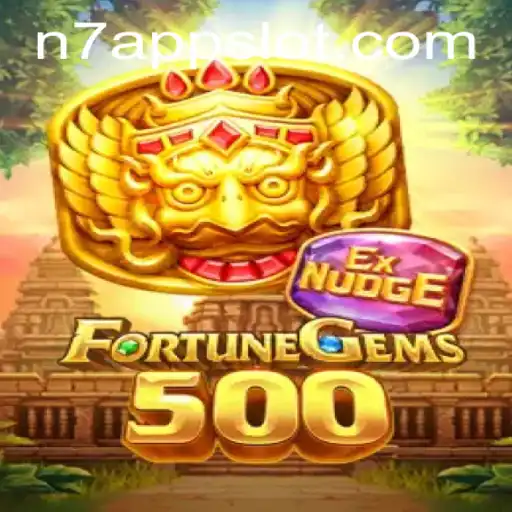 Unveiling FortuneGems500: The Thrilling Adventure with N7.APP